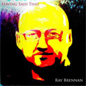Ray Brennan - Having Said That
