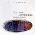 Jeff Johnson & Brian Dunning - Stars in the Morning East - A Chistmas Meditation